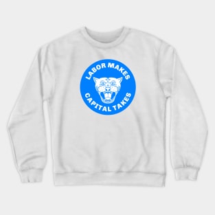 Labor Makes Capital Takes Crewneck Sweatshirt